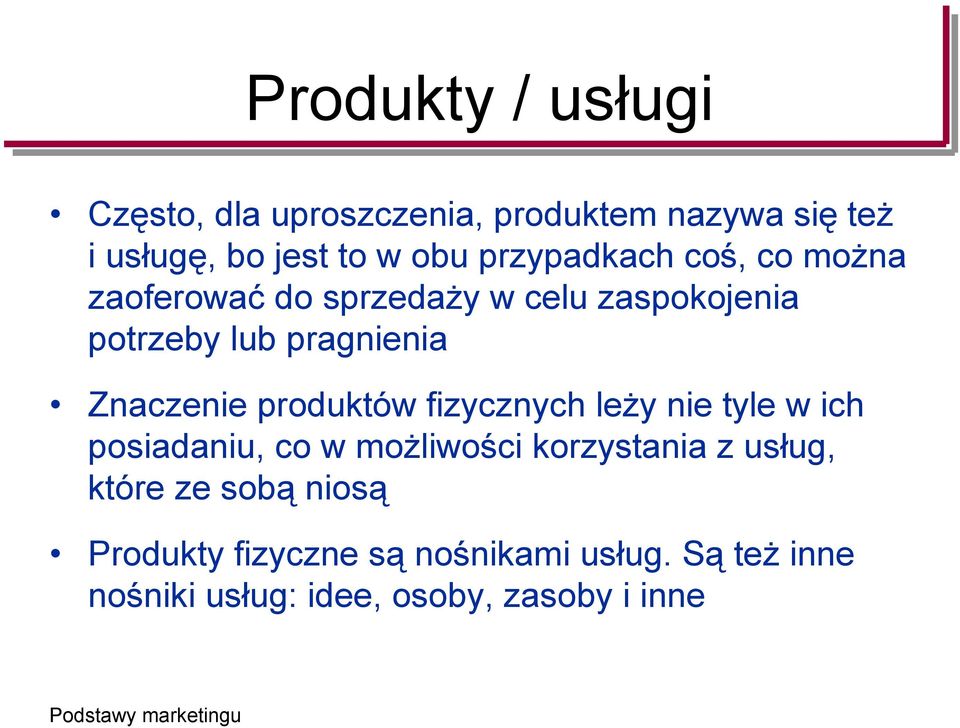 Znaczenie produktów fizycznych leży nie tyle w ich posiadaniu, co w możliwości korzystania z usług,