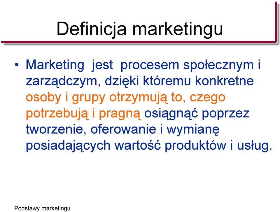 otrzymują to, czego potrzebują i pragną osiągnąć poprzez