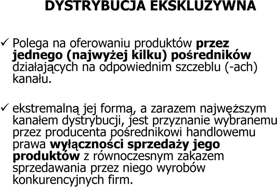 ekstremalną jej formą, a zarazem najwęŝszym kanałem dystrybucji, jest przyznanie wybranemu przez