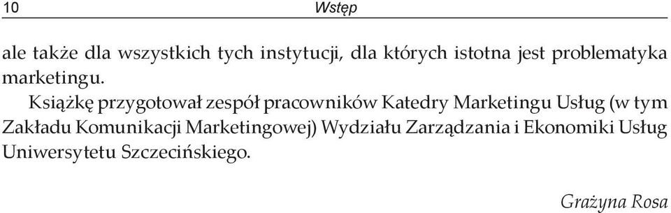 Książkę przygotował zespół pracowników Katedry Marketingu Usług (w tym