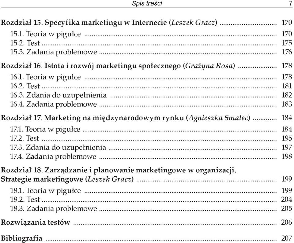 Marketing na międzynarodowym rynku (Agnieszka Smalec)... 184 17.1. Teoria w pigułce... 184 17.2. Test... 195 17.3. Zdania do uzupełnienia... 197 17.4. Zadania problemowe... 198 Rozdział 18.