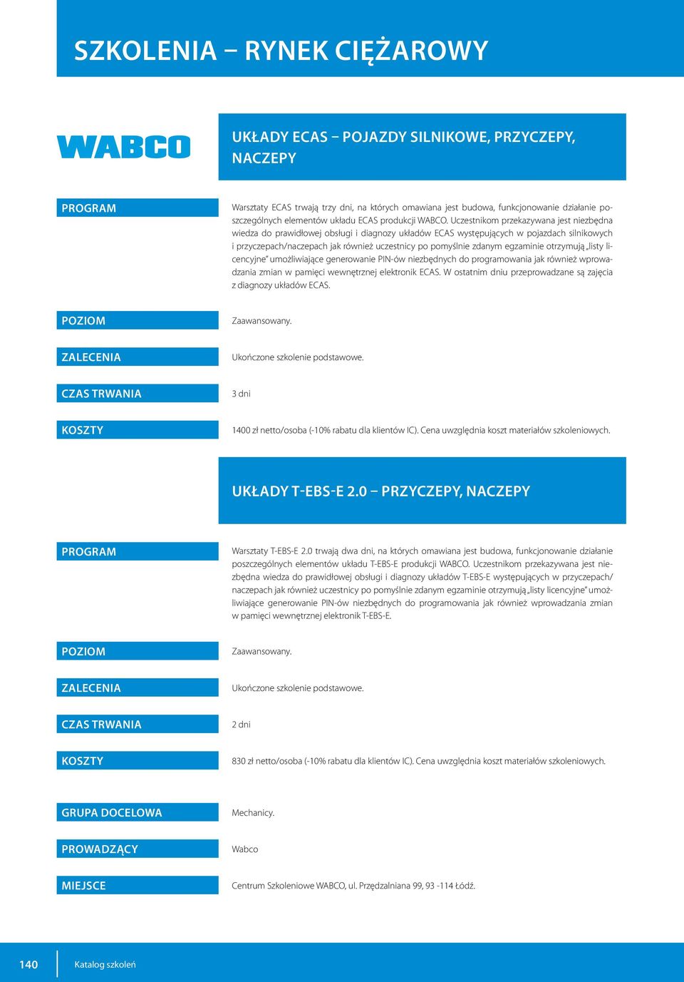 Uczestnikom przekazywana jest niezbędna wiedza do prawidłowej obsługi i diagnozy układów ECAS występujących w pojazdach silnikowych i przyczepach/naczepach jak również uczestnicy po pomyślnie zdanym