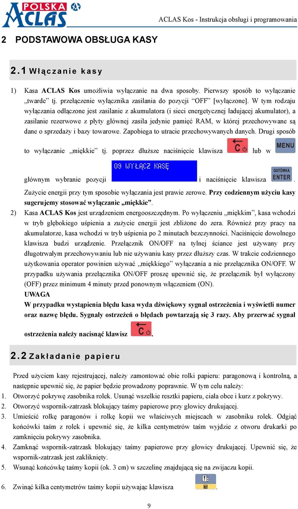 W tym rodzaju wyłączania odłączone jest zasilanie z akumulatora (i sieci energetycznej ładującej akumulator), a zasilanie rezerwowe z płyty głównej zasila jedynie pamięć RAM, w której przechowywane