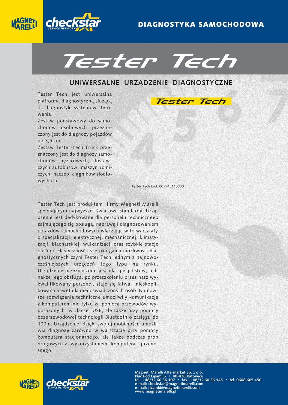Zestaw Tester-Tech Truck przeznaczony jest do diagnozy samochodów ciężarowych, dostawczych autobusów, maszyn rolniczych, naczep, ciągników siodłowych itp. Tester Tech kod.