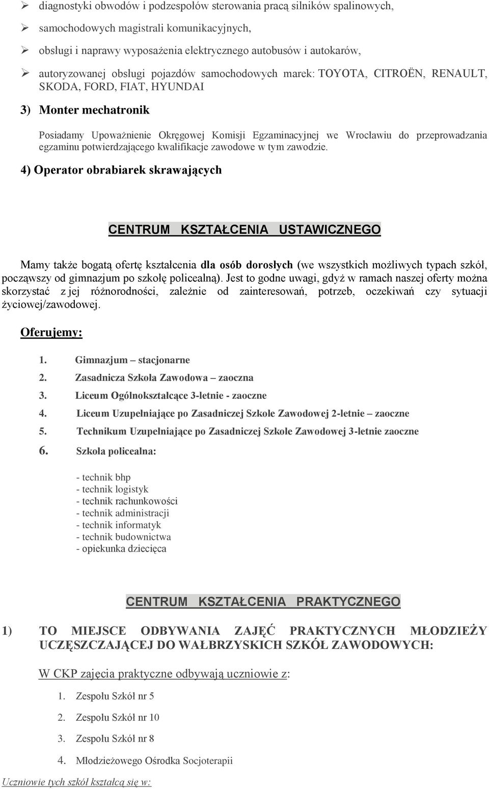 przeprowadzania egzaminu potwierdzającego kwalifikacje zawodowe w tym zawodzie.