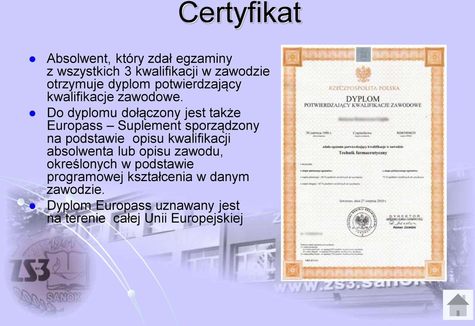 Do dyplomu dołączony jest także Europass Suplement sporządzony na podstawie opisu kwalifikacji