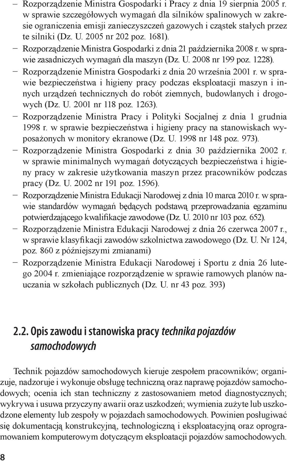 Rozporządzenie Ministra Gospodarki z dnia 21 października 2008 r. w sprawie zasadniczych wymagań dla maszyn (Dz. U. 2008 nr 199 poz. 1228).