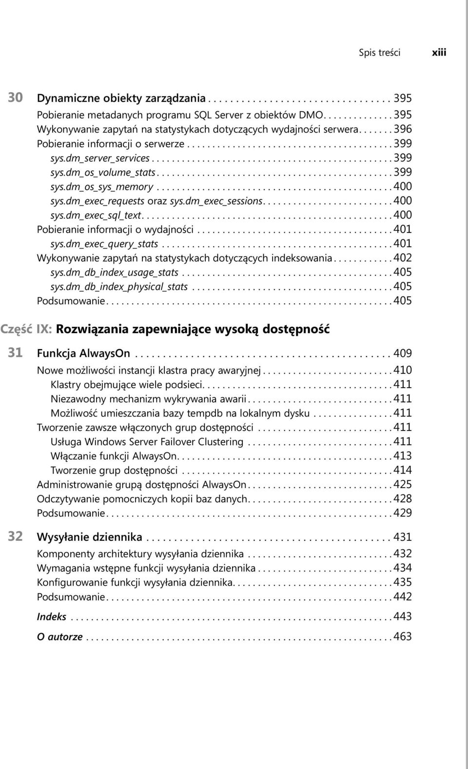 ............................................... 399 sys.dm_os_volume_stats............................................... 399 sys.dm_os_sys_memory............................................... 400 sys.