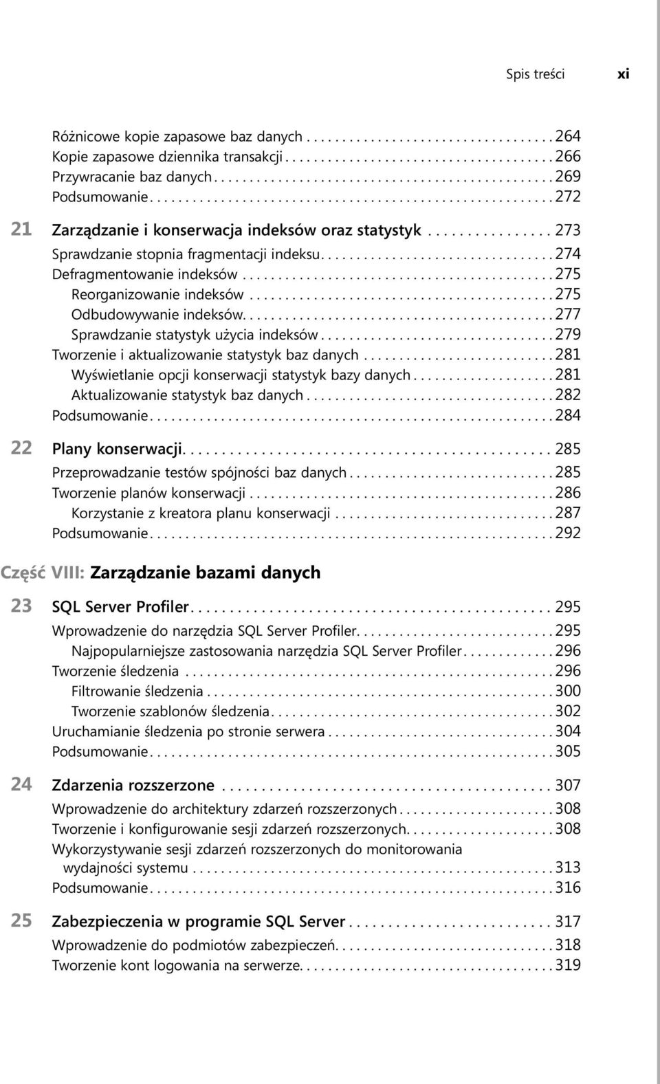 ............... 273 Sprawdzanie stopnia fragmentacji indeksu................................. 274 Defragmentowanie indeksów............................................ 275 Reorganizowanie indeksów.