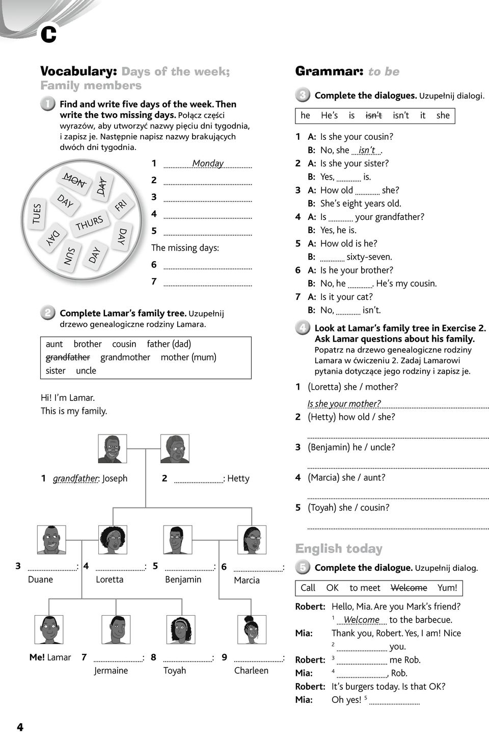 Uzupełnij drzewo genealogiczne rodziny Lamara. aunt brother cousin father (dad) grandfather grandmother mother (mum) sister uncle Grammar: to be Complete the dialogues. Uzupełnij dialogi.