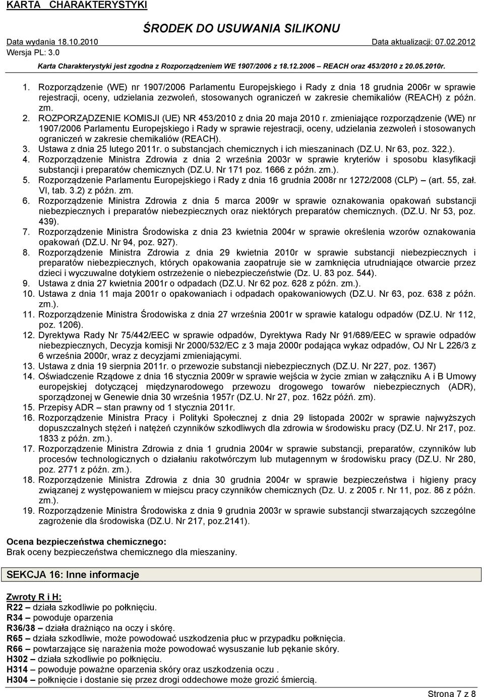 zmieniające rozporządzenie (WE) nr 1907/2006 Parlamentu Europejskiego i Rady w sprawie rejestracji, oceny, udzielania zezwoleń i stosowanych ograniczeń w zakresie chemikaliów (REACH). 3.