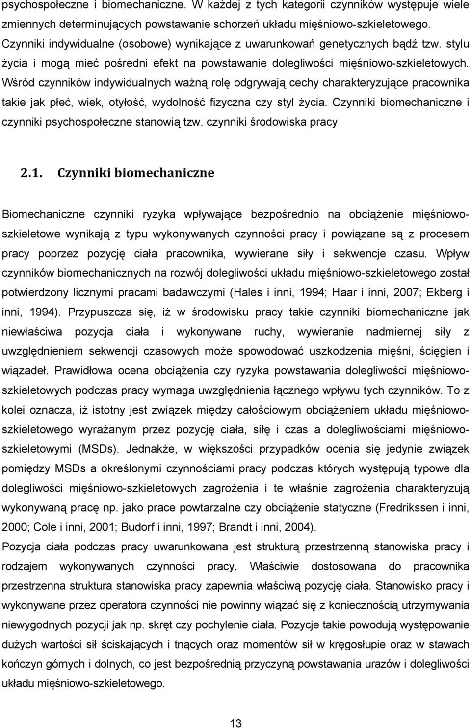 Wśród czynników indywidualnych ważną rolę odgrywają cechy charakteryzujące pracownika takie jak płeć, wiek, otyłość, wydolność fizyczna czy styl życia.