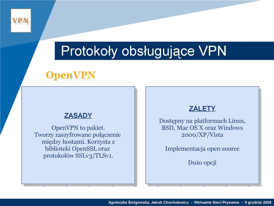 Korzysta z biblioteki OpenSSL oraz protokołów SSLv3/TLSv1.