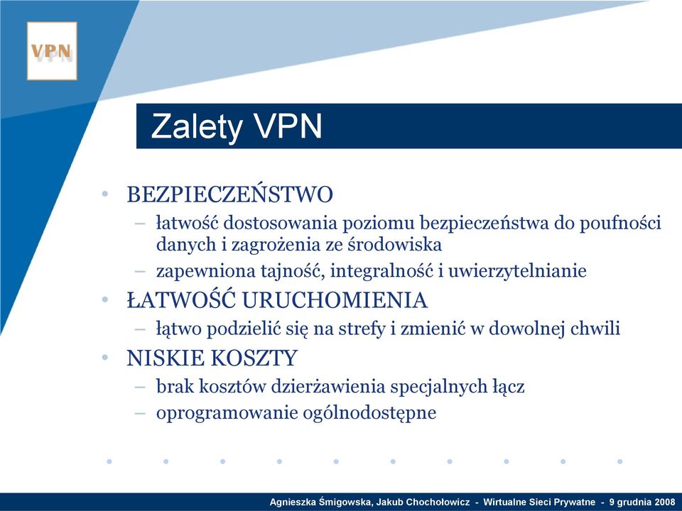 uwierzytelnianie ŁATWOŚĆ URUCHOMIENIA łątwo podzielić się na strefy i zmienić w