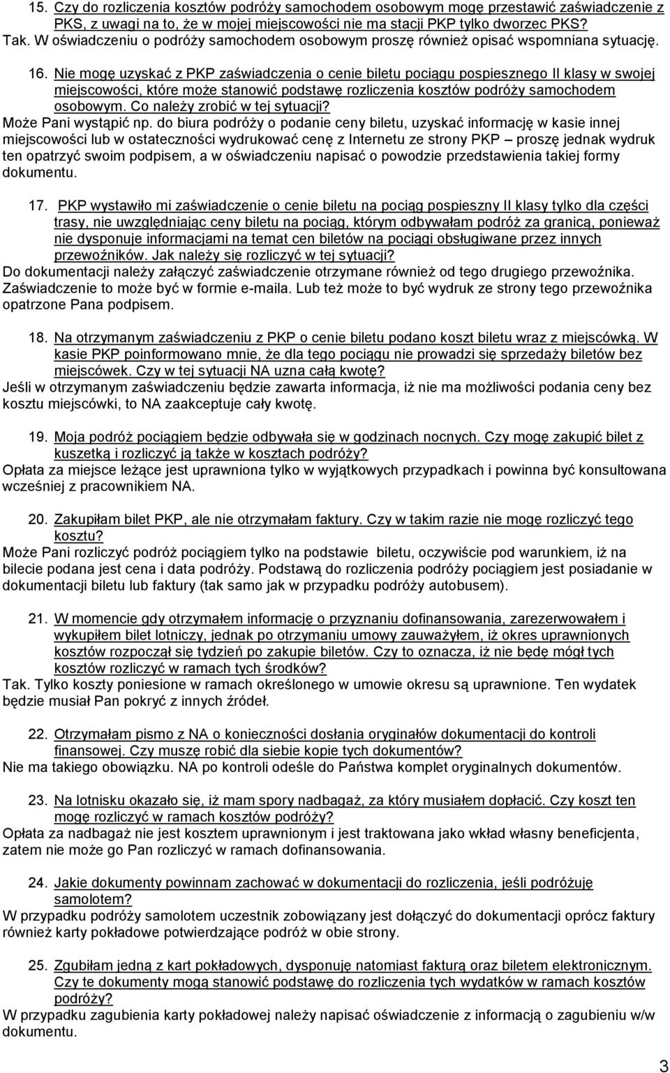 Nie mogę uzyskać z PKP zaświadczenia o cenie biletu pociągu pospiesznego II klasy w swojej miejscowości, które może stanowić podstawę rozliczenia kosztów podróży samochodem osobowym.