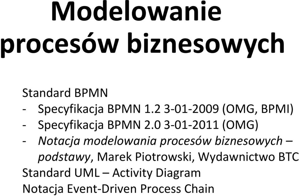 0 3 01 2011 (OMG) Notacja modelowania procesów biznesowych podstawy,