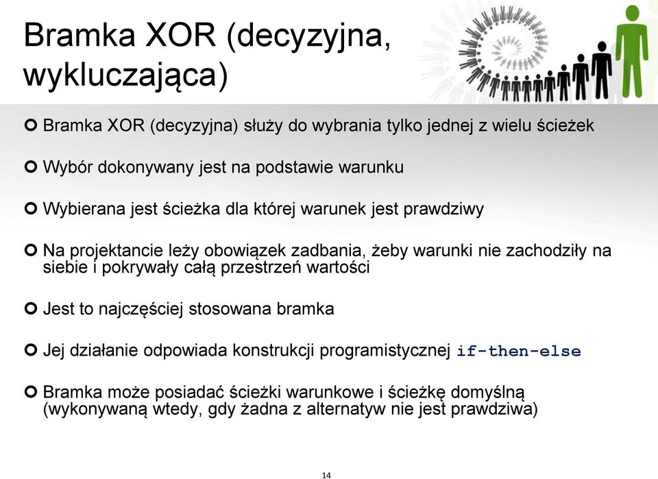 zachodziły na siebie i pokrywały całą przestrzeń wartości Jest to najczęściej stosowana bramka Jej działanie odpowiada konstrukcji