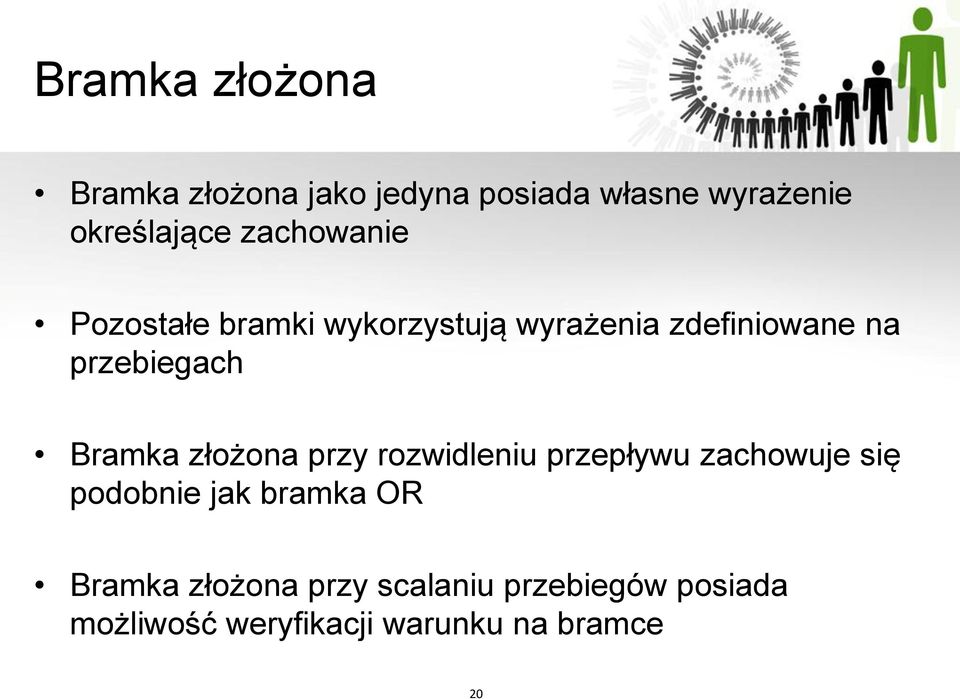 Bramka złożona przy rozwidleniu przepływu zachowuje się podobnie jak bramka OR