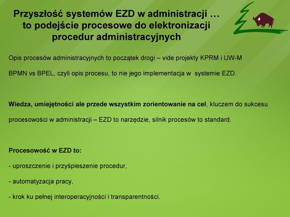 Wiedza, umiejętności ale przede wszystkim zorientowanie na cel, kluczem do sukcesu procesowości w administracji EZD to narzędzie, silnik