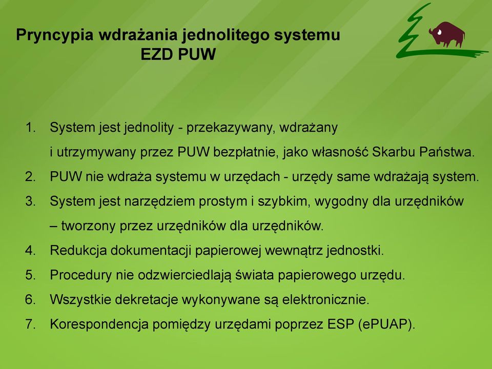 PUW nie wdraża systemu w urzędach - urzędy same wdrażają system. 3.