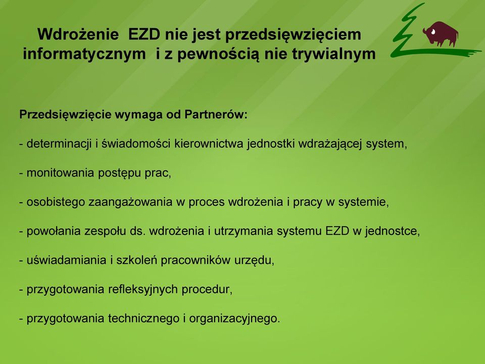 zaangażowania w proces wdrożenia i pracy w systemie, - powołania zespołu ds.