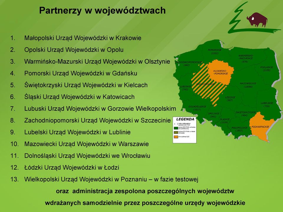 Zachodniopomorski Urząd Wojewódzki w Szczecinie 9. Lubelski Urząd Wojewódzki w Lublinie 10. Mazowiecki Urząd Wojewódzki w Warszawie 11. Dolnośląski Urząd Wojewódzki we Wrocławiu 12.