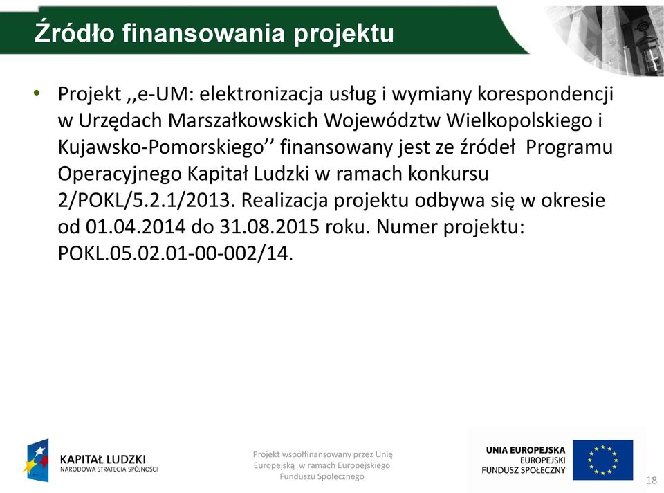 źródeł Programu Operacyjnego Kapitał Ludzki w ramach konkursu 2/POKL/5.2.1/2013.