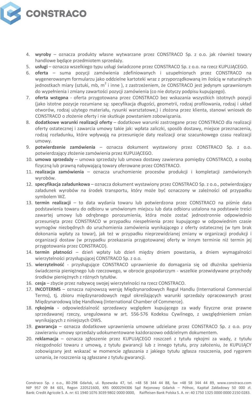 oferta suma pozycji zamówienia zdefiniowanych i uzupełnionych przez CONSTRACO na wygenerowanym formularzu jako oddzielne kartoteki wraz z przyporządkowaną im ilością w naturalnych jednostkach miary