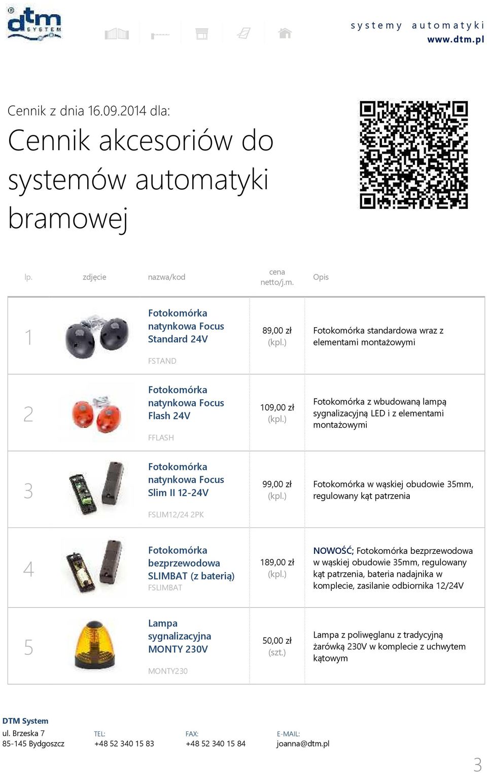 ) Fotokomórka z wbudowaną lampą sygnalizacyjną LED i z elementami montażowymi 3 Fotokomórka natynkowa Focus Slim II -4V 99,00 zł (kpl.