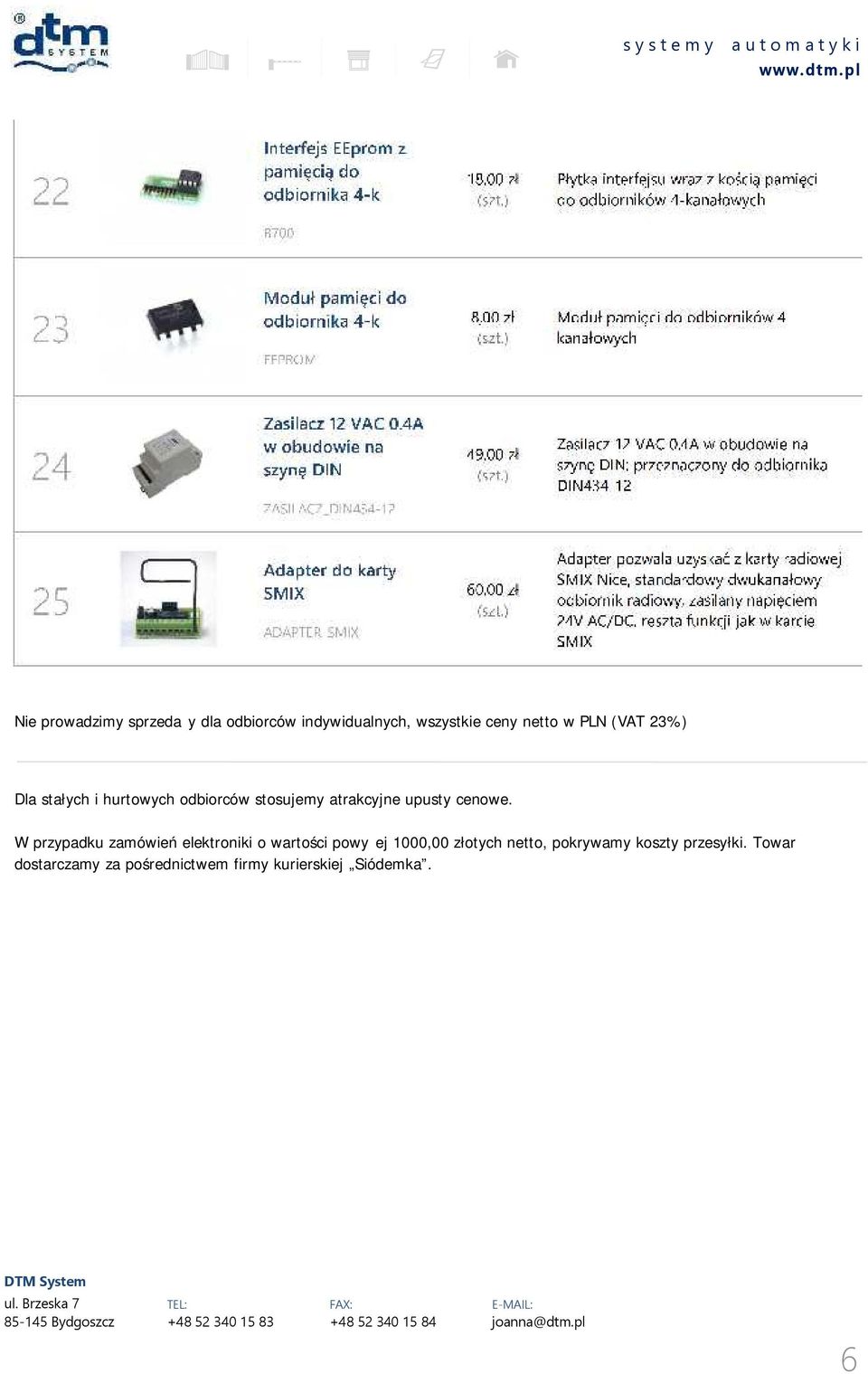 W przypadku zamówień elektroniki o wartości powyżej 000,00 złotych netto,