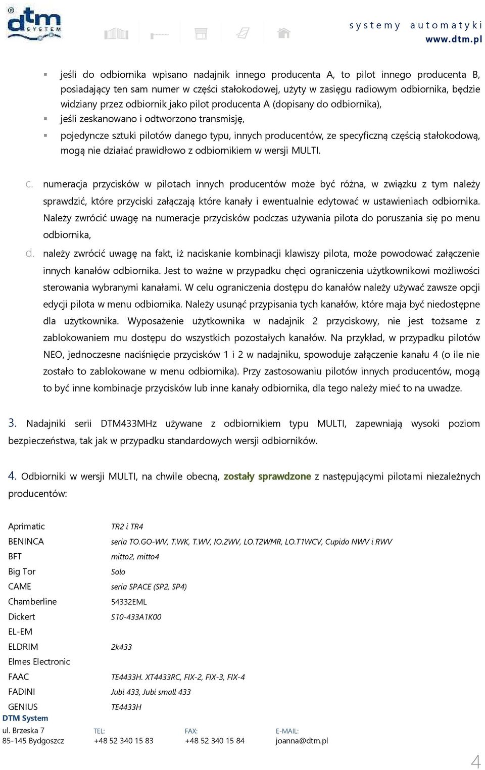 mogą nie działać prawidłowo z odbiornikiem w wersji MULTI. c.