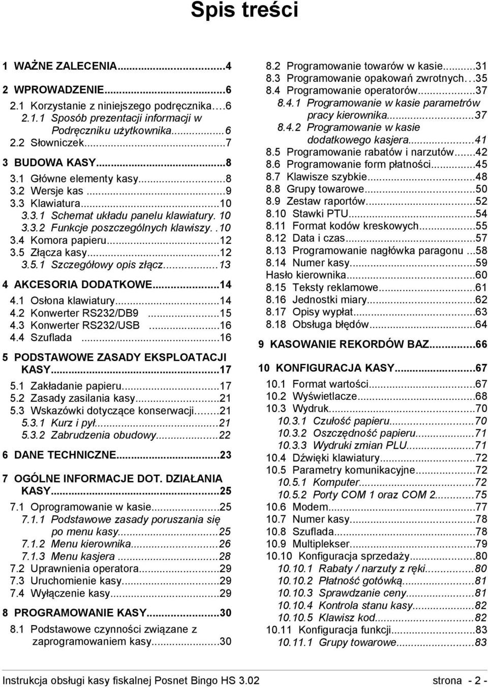 ..12 3.5.1 Szczegółowy opis złącz...13 4 AKCESORIA DODATKOWE...14 4.1 Osłona klawiatury...14 4.2 Konwerter RS232/DB9...15 4.3 Konwerter RS232/USB...16 4.4 Szuflada.