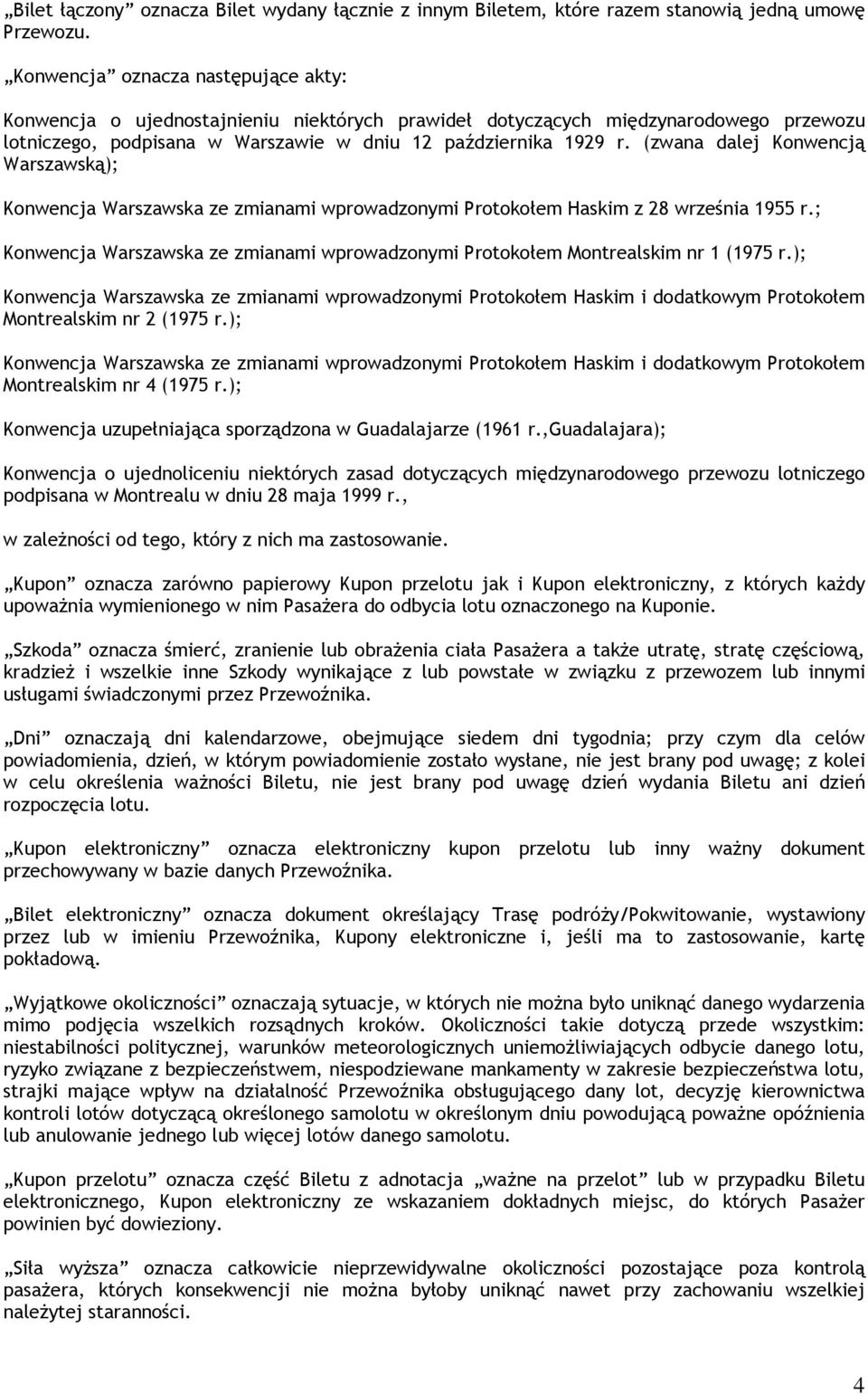 (zwana dalej Konwencją Warszawską); Konwencja Warszawska ze zmianami wprowadzonymi Protokołem Haskim z 28 września 1955 r.