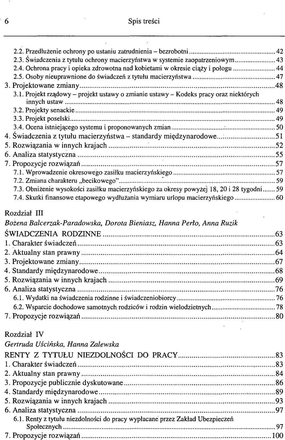 Projekty senackie 49 3.3. Projekt poselski 49 3.4. Ocena istniejącego systemu i proponowanych zmian : 50 4. Świadczenia z tytułu macierzyństwa- standardy międzynarodowe...; 51 5.