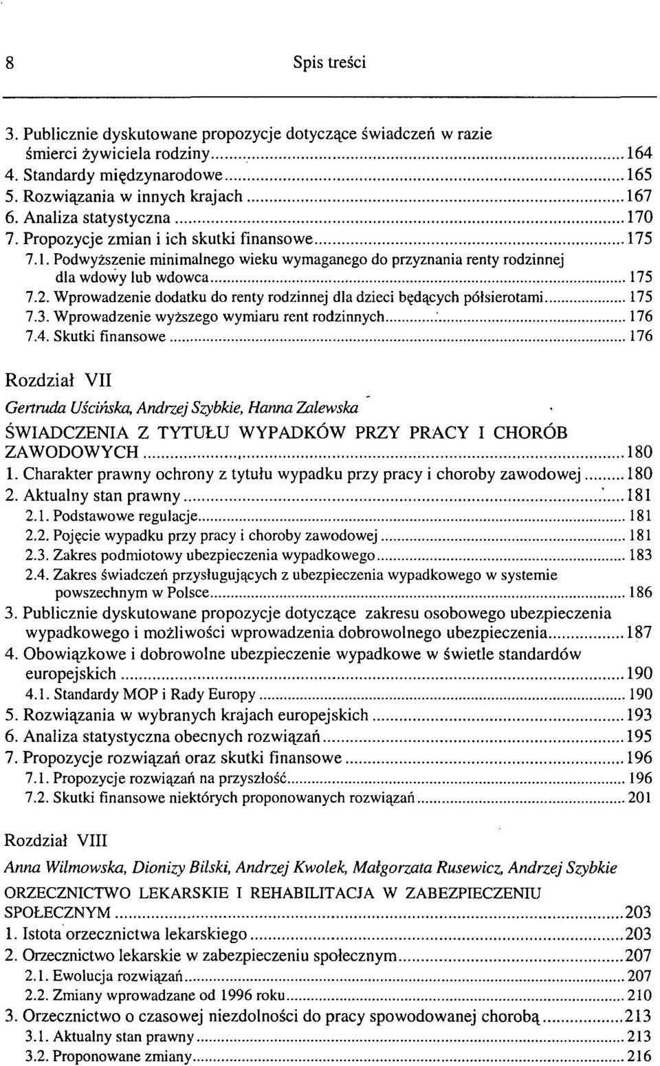 Wprowadzenie dodatku do renty rodzinnej dla dzieci będących półsierotami 175 7.3. Wprowadzenie wyższego wymiaru rent rodzinnych.' 176 7.4.