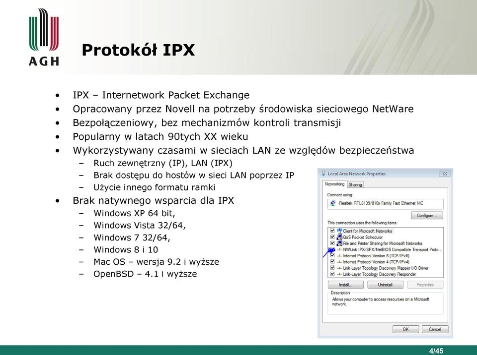 bezpieczeństwa Ruch zewnętrzny (IP), LAN (IPX) Brak dostępu do hostów w sieci LAN poprzez IP Użycie innego formatu ramki Brak