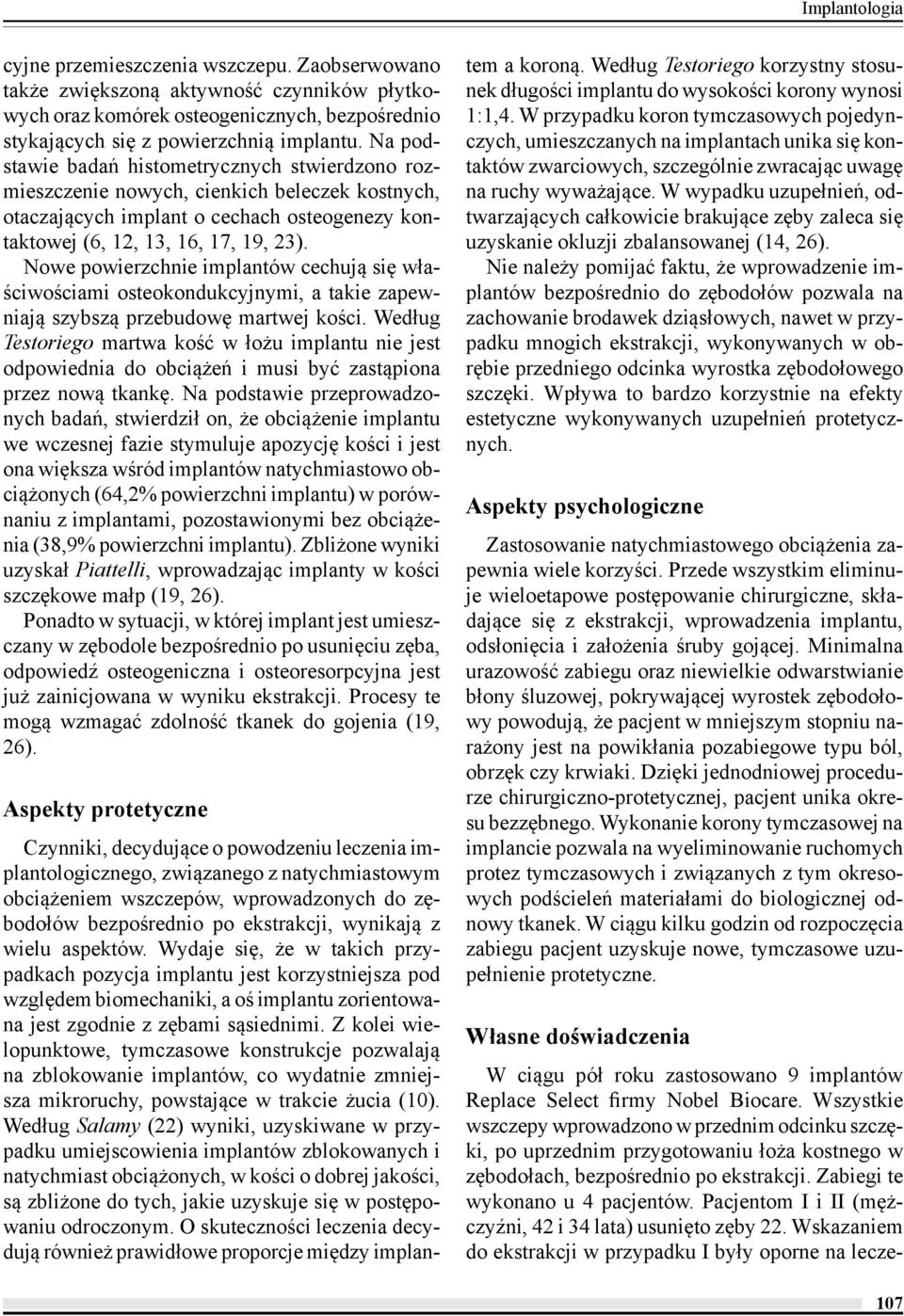 Nowe powierzchnie implantów cechują się właściwościami osteokondukcyjnymi, a takie zapewniają szybszą przebudowę martwej kości.