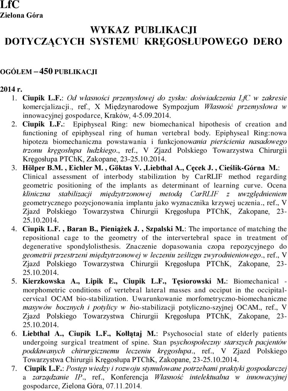F.: Epiphyseal Ring: new biomechanical hipothesis of creation and functioning of epiphyseal ring of human vertebral body.