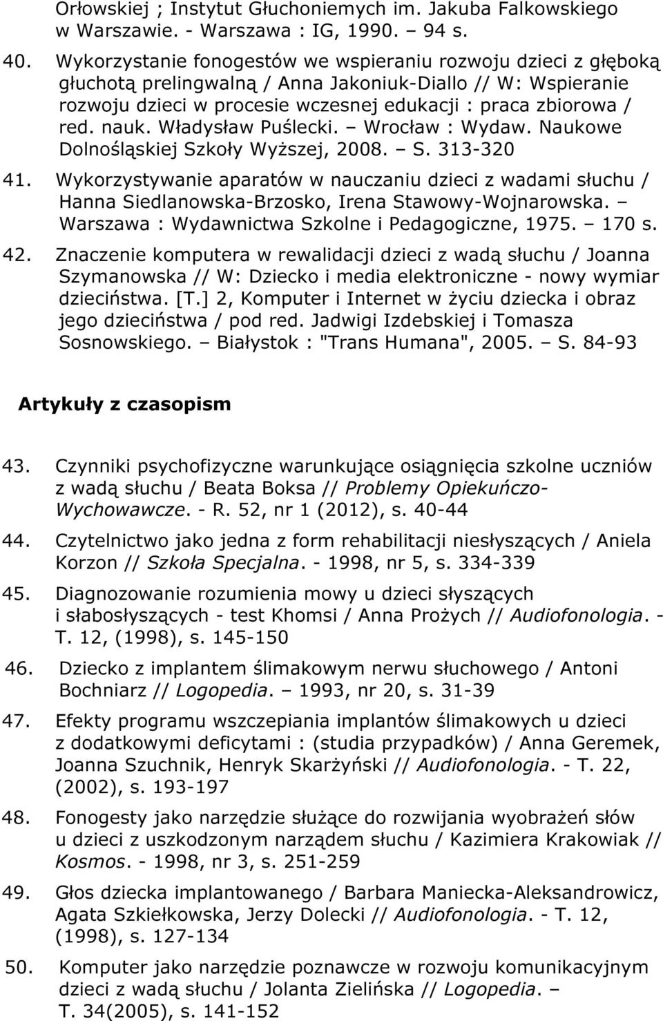 Władysław Puślecki. Wrocław : Wydaw. Naukowe Dolnośląskiej Szkoły Wyższej, 2008. S. 313-320 41.