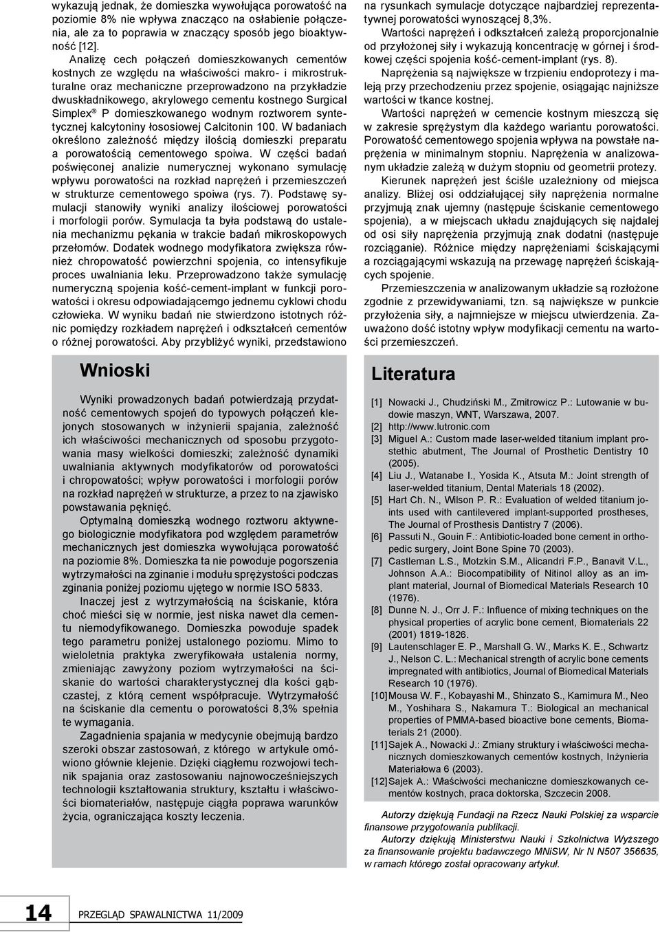 kostnego Surgical Simplex P domieszkowanego wodnym roztworem syntetycznej kalcytoniny łososiowej Calcitonin 100.