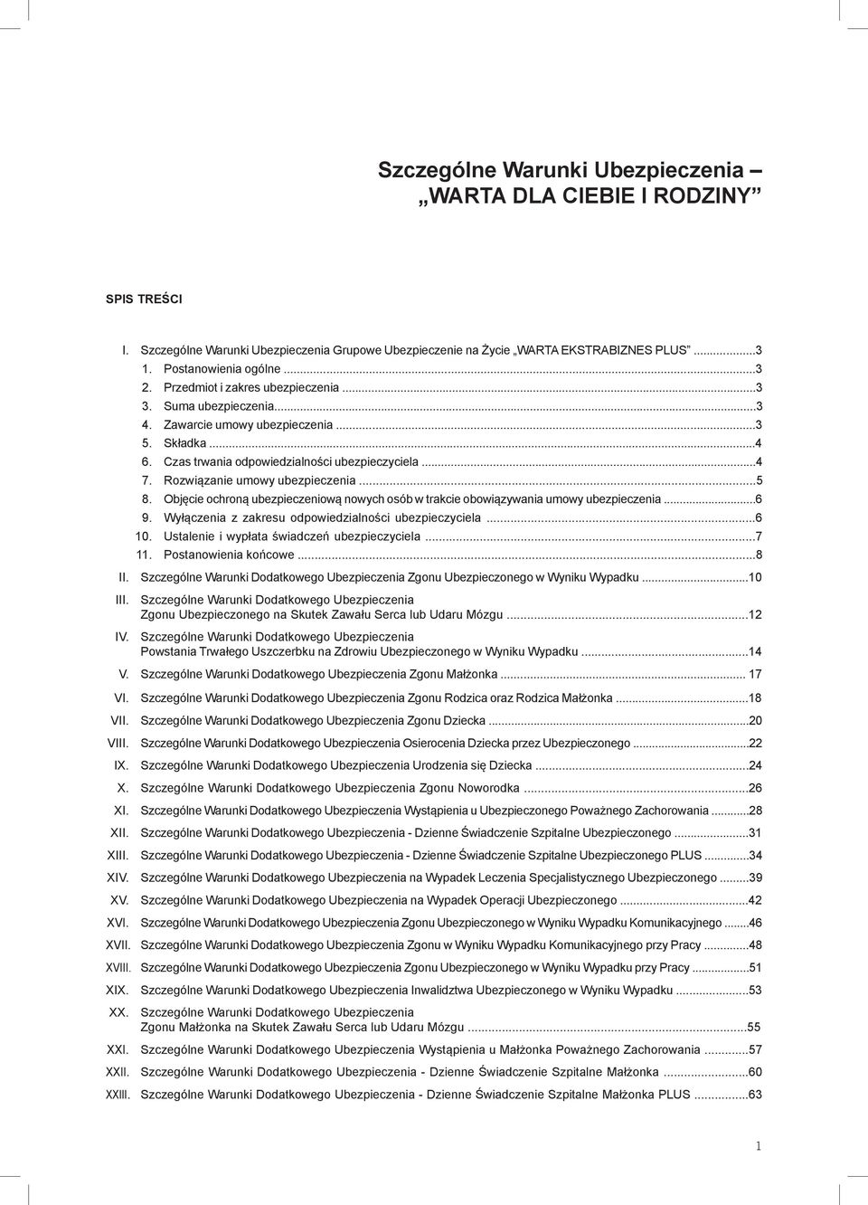Rozwiązanie umowy ubezpieczenia...5 8. Objęcie ochroną ubezpieczeniową nowych osób w trakcie obowiązywania umowy ubezpieczenia...6 9. Wyłączenia z zakresu odpowiedzialności ubezpieczyciela...6 10.