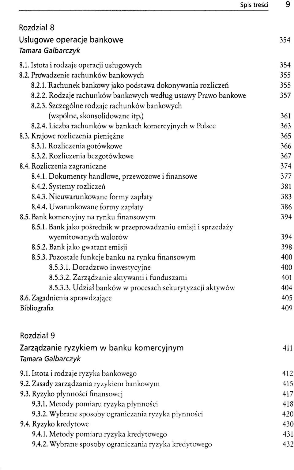 Liczba rachunków w bankach komercyjnych w Polsce 363 8.3. Krajowe rozliczenia pieniężne 365 8.3.1. Rozliczenia gotówkowe 366 8.3.2. Rozliczenia bezgotówkowe 367 8.4. Rozliczenia zagraniczne 374 8.4.1. Dokumenty handlowe, przewozowe i finansowe 377 8.