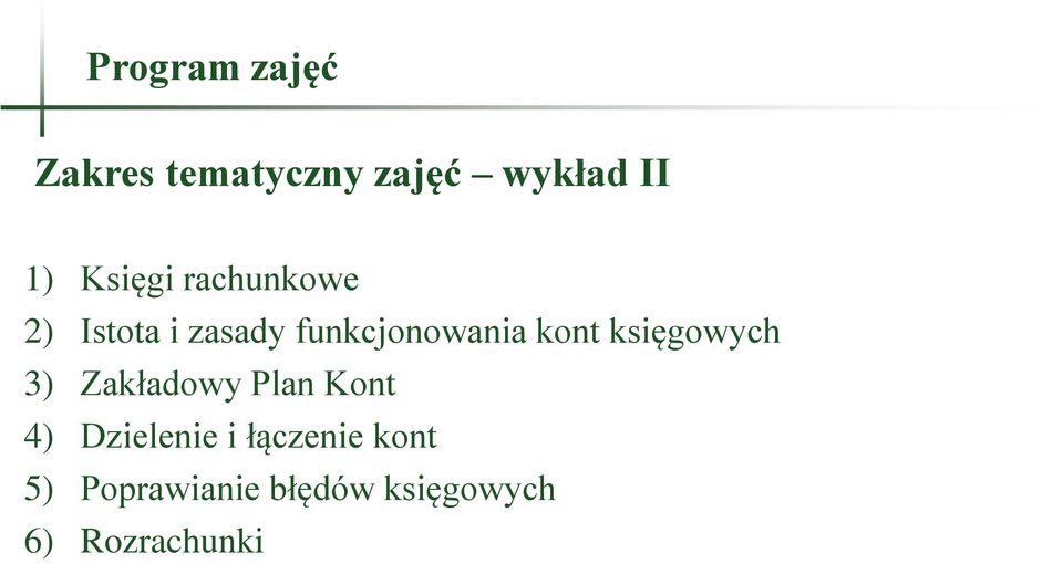 kont księgowych 3) Zakładowy Plan Kont 4) Dzielenie i