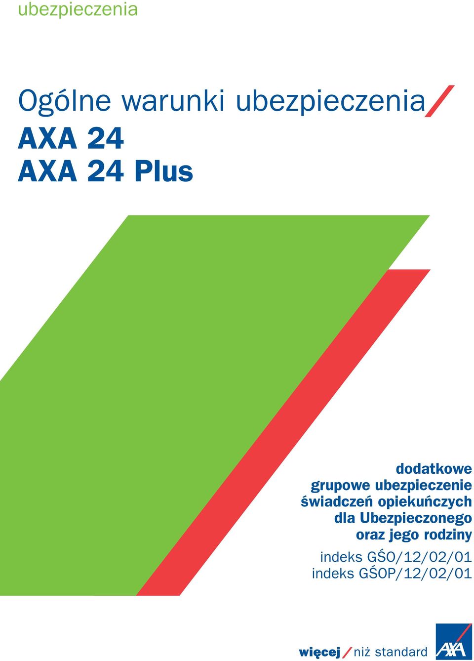 świadczeń opiekuńczych dla Ubezpieczonego oraz