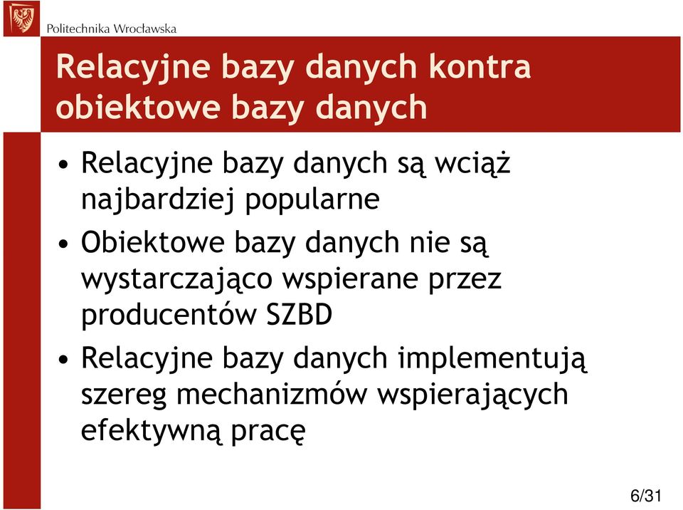 wystarczająco wspierane przez producentów SZBD Relacyjne bazy