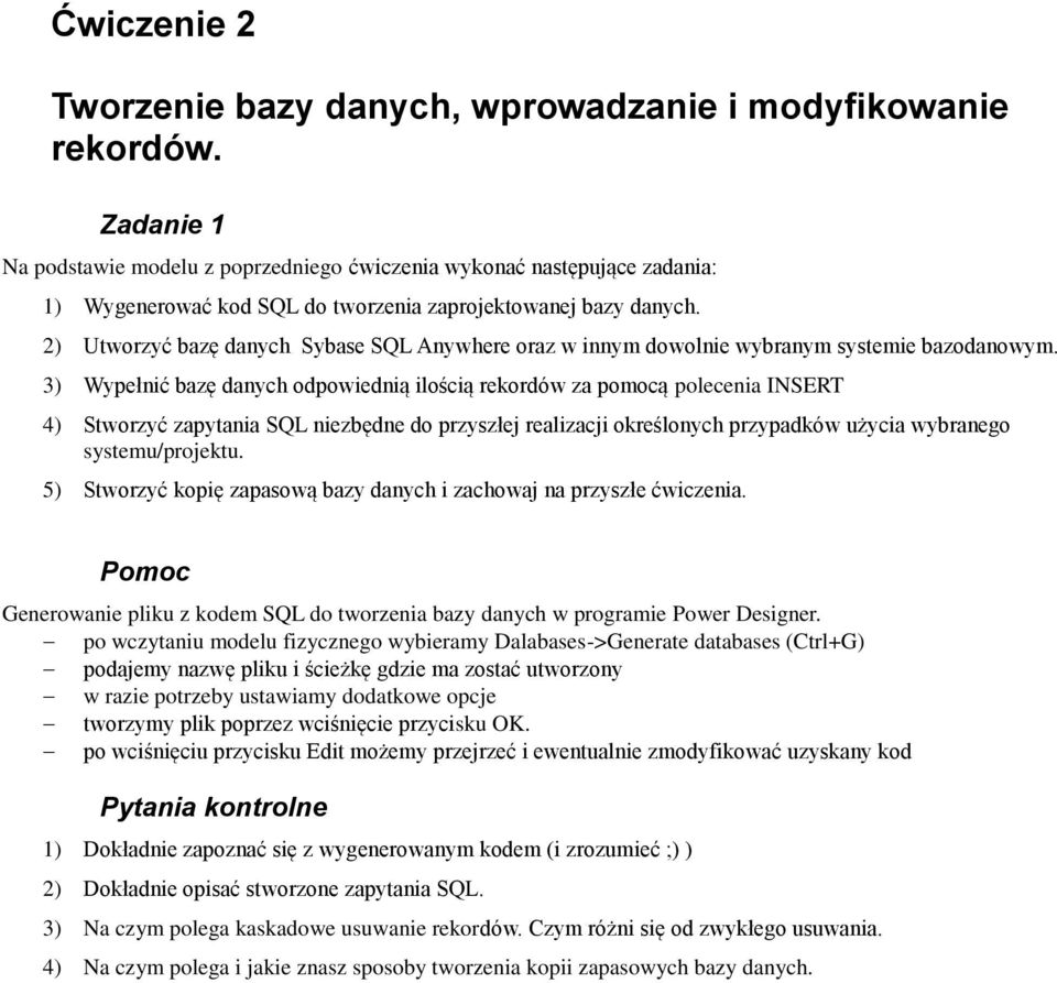 2) Utworzyć bazę danych Sybase SQL Anywhere oraz w innym dowolnie wybranym systemie bazodanowym.