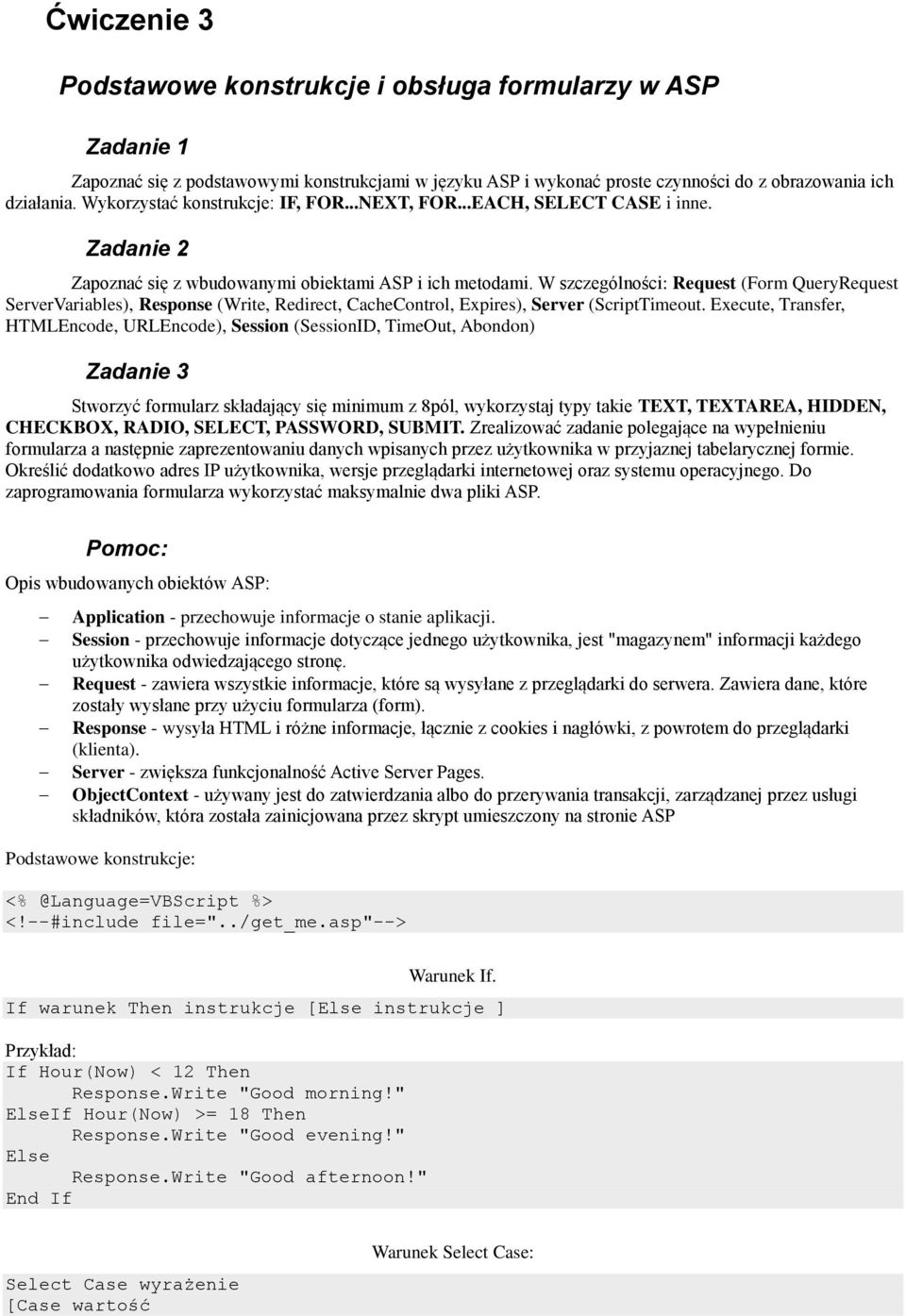 W szczególności: Request (Form QueryRequest ServerVariables), Response (Write, Redirect, CacheControl, Expires), Server (ScriptTimeout.