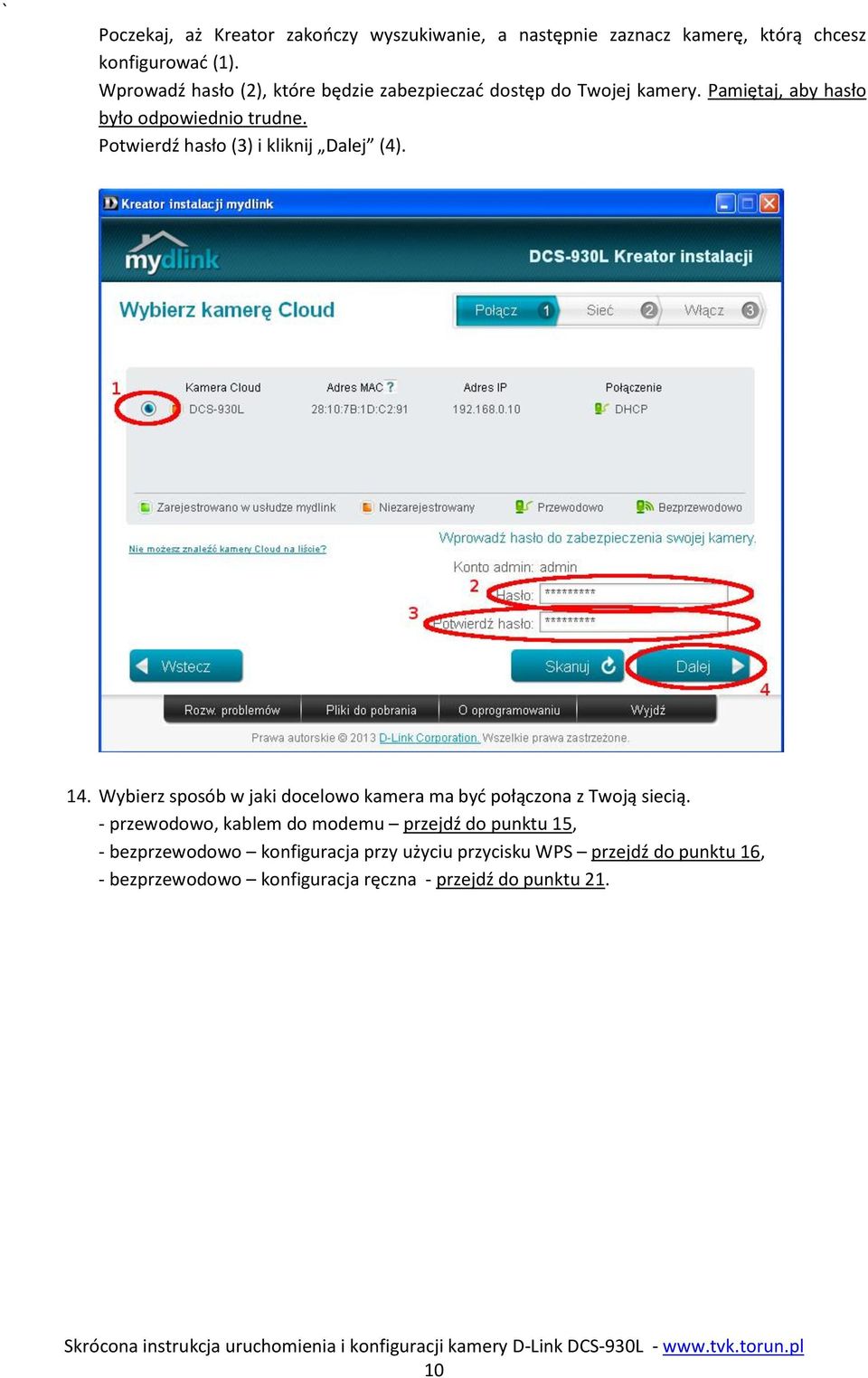 Potwierdź hasło (3) i kliknij Dalej (4). 14. Wybierz sposób w jaki docelowo kamera ma być połączona z Twoją siecią.