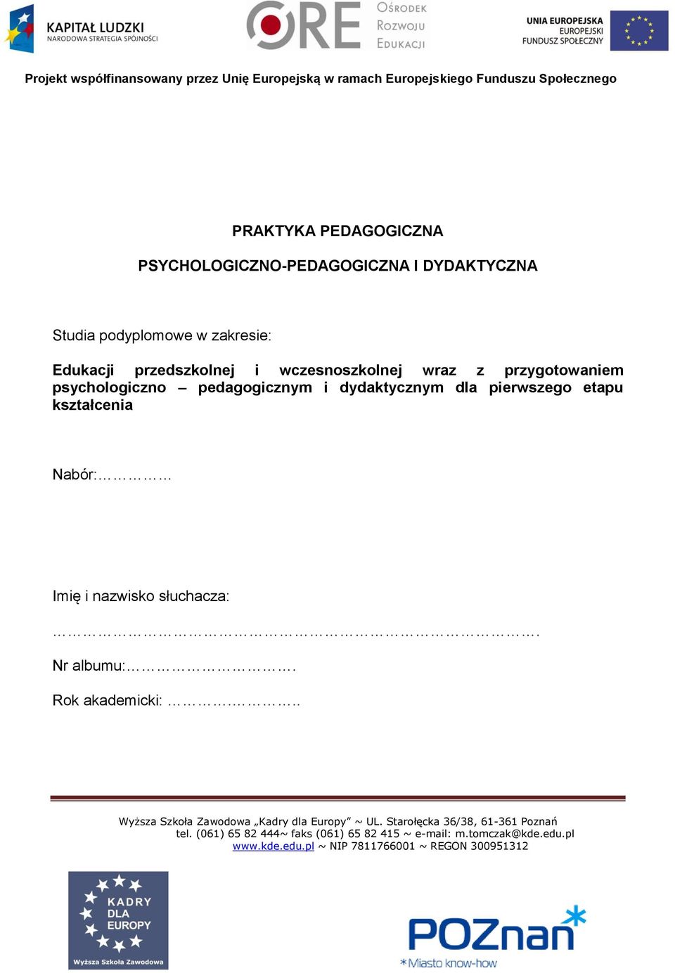 przygotowaniem psychologiczno pedagogicznym i dydaktycznym dla pierwszego