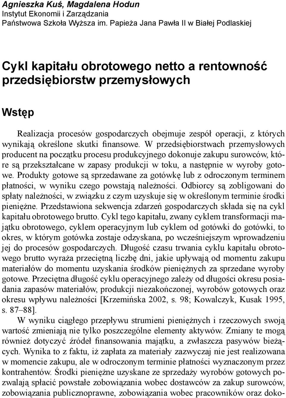 wynikają określone skutki finansowe.